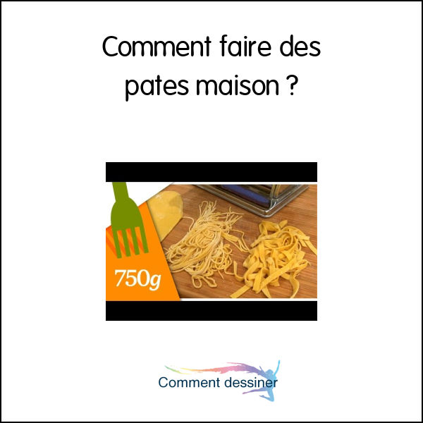 Comment faire des pates maison